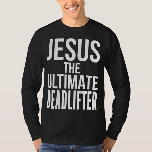 Christliche Workout Deadlift Weightlift, die Jesus T-Shirt (Vorderseite)