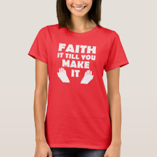 Christliche Zitate und Sprüche 'Glaube es, bis du T-Shirt