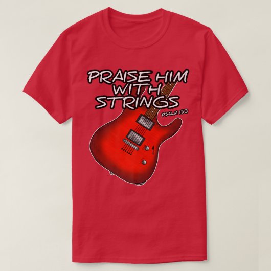 Christlicher Gitarrist lobt ihn mit Streichgitarre T-Shirt (Design vorne)