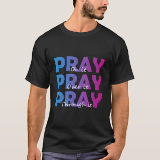 Christlicher Glaube Bete Darüber Bete Darüber Bete T-Shirt