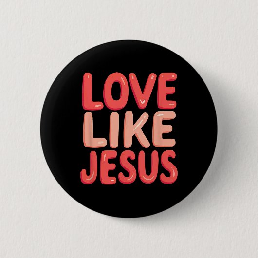 Christlicher Glaube Liebe wie Jesus Button (Vorderseite)