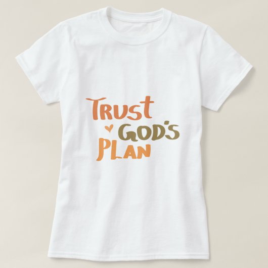 Christlicher Glaube: Vertrauen Sie Gottes Plan T-Shirt (Design vorne)