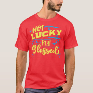 Christlicher Gott Nicht Glücklich sondern Gesegnet T-Shirt