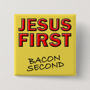 Christlicher Jesus zuerst Speck zweitens Button