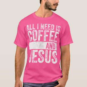 Christlicher Kaffee alles was ich brauche ist Kaff T-Shirt