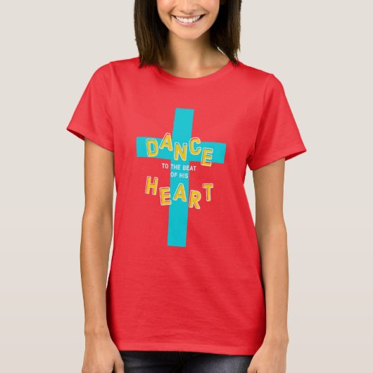 Christlicher Tanz zum Schlag seines Herzens T-Shirt (Vorderseite)