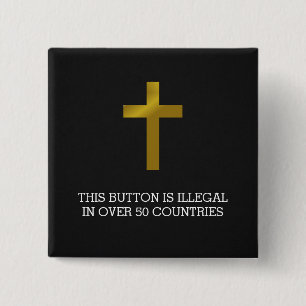 Christliches Cross - Illegal in über 50 Ländern Button