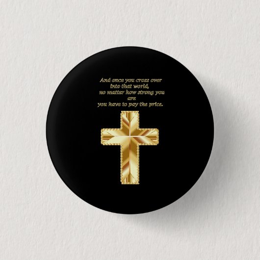 Christliches Crucifix-Kreuz mit lustigem Sprichwor Button (Vorderseite)