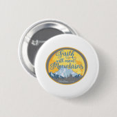 Christliches Design der Feith Move Mountains Button (Vorne & Hinten)