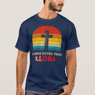 Christliches Geschenk von Cuando Estes Triste Ora T-Shirt