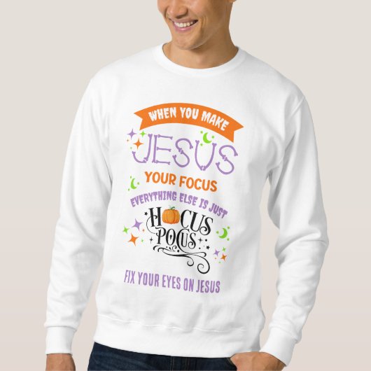 Christliches Halloween-FOKUS auf JESUS-Hocus Pocus Sweatshirt (Vorderseite)