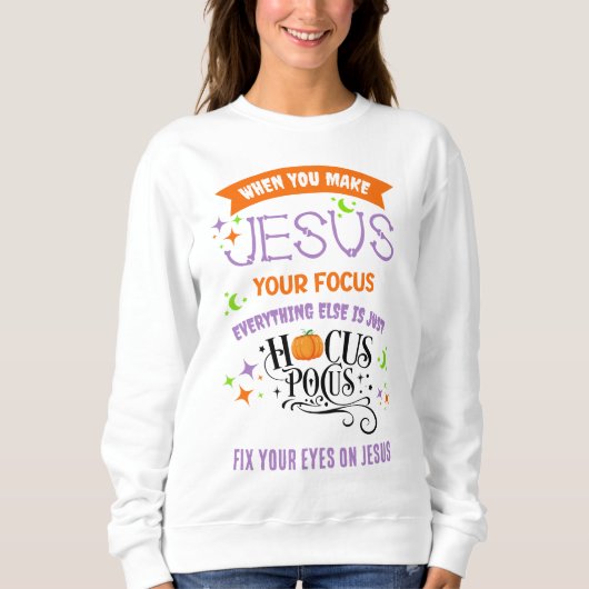 Christliches Halloween-FOKUS auf JESUS-Hocus Pocus Sweatshirt (Vorderseite)