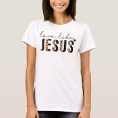 Christliches Jesus Shirt, Liebe wie Jesus T - Shir T-Shirt (Vorderseite)