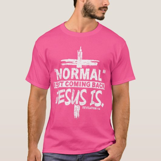 Christliches Normales kommt nicht zurück Jesus ist T-Shirt (Vorderseite)