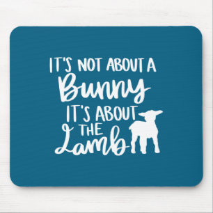 Christliches Ostern Es geht nicht um einen Hasen E Mousepad