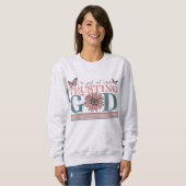 Christliches Zitat Ich bin hier, um Gott zu vertra Sweatshirt (Vorne ganz)