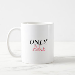 Christliches Zitat „Only Believe“ Minimalistisch E Kaffeetasse
