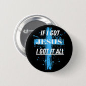 Christliches Zitat. Wenn ich Jesus Got habe, Got i Button (Vorne & Hinten)