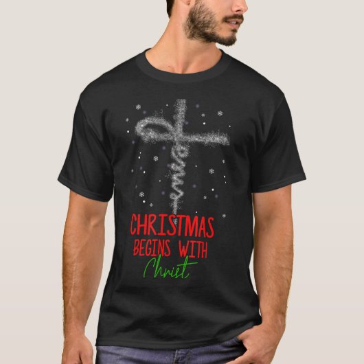 Christmas Begins With Christ Cross Christian Relig T-Shirt (Vorderseite)