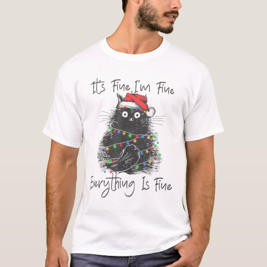 Christmas Black Cat It's Fine I'm Fine Everything  T-Shirt (Vorderseite)