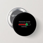Christmas Break Loading Funny Xmas Holiday Teacher Button (Vorne & Hinten)