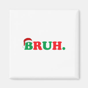 Christmas Bruh Funny Sprichwort Meme Xmas Family M Magnet