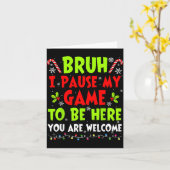 Christmas Bruh I Paused My Game To Be Here Funny S Karte (Gelbe Blume)