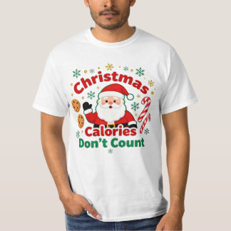 Christmas Calories Don’t Count - xmas funny quotes T-Shirt