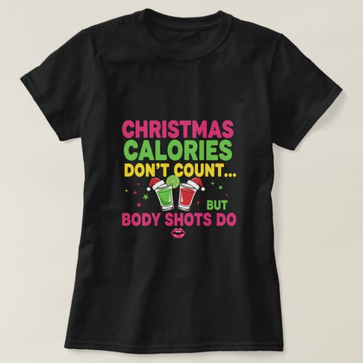 Christmas calories don't count but body shots do T-Shirt (Design vorne)