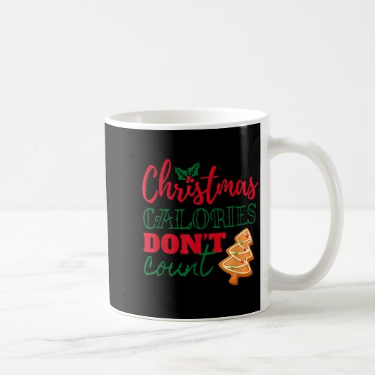 Christmas Calories Don't Count Funny Holiday Kaffeetasse (Rechts)