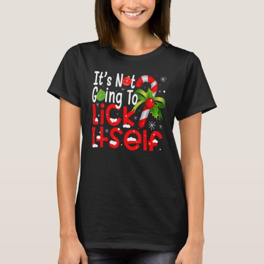 Christmas Candy Cane It's Not Going To Lick Itsel T-Shirt (Vorderseite)