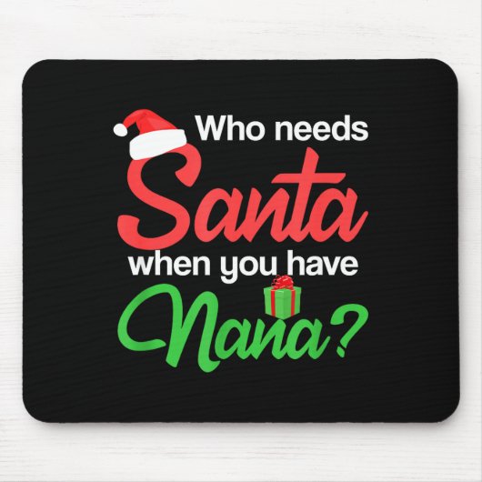 Christmas Claus Xmas Who Needs Santa When You Have Mousepad (Vorne)