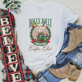 Christmas Coffee Club T - Shirt - Holly Jolly