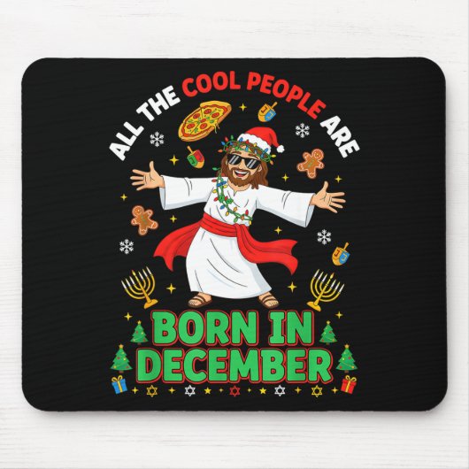 Christmas Cool People Are Born In December Jesus B Mousepad (Vorne)