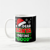 Christmas Costume Dear Santa Define Good Funny Kaffeetasse (Links)