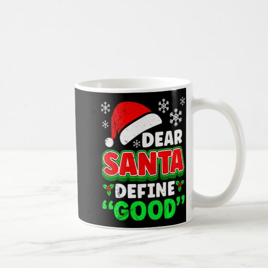 Christmas Costume Dear Santa Define Good Funny Kaffeetasse (Rechts)