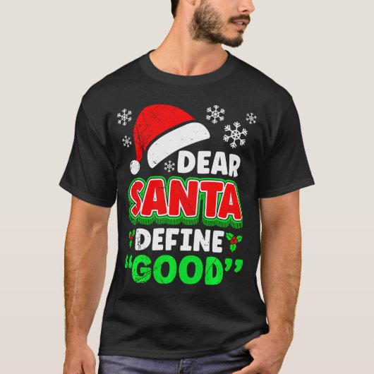 Christmas Costume Dear Santa Define Good Funny  T-Shirt (Vorderseite)