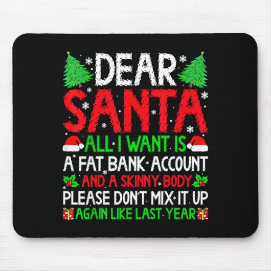 Christmas Dear Santa I Want Skinny Body &amp; Fat  Mousepad (Vorne)