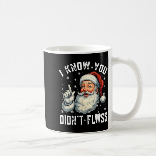 Christmas Dental Funny Santa I Know You Didn't Flo Kaffeetasse (Rechts)