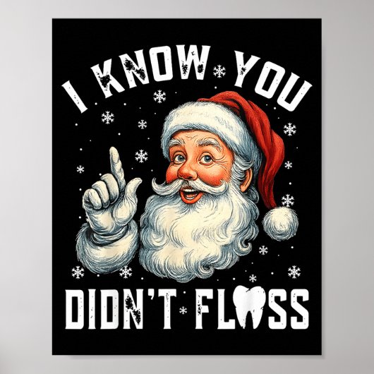 Christmas Dental Funny Santa I Know You Didn't Flo Poster (Vorne)