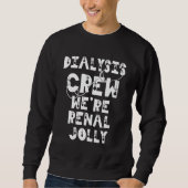 Christmas Dialysis  Kidney Nurse Renal Pun Technic Sweatshirt (Vorderseite)