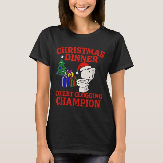 Christmas Dinner Toilet Clogging Chamon _ Funny Ch T-Shirt (Vorderseite)