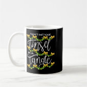 Christmas Don't Get Your Tinsel In A Tangle Festiv Kaffeetasse (Links)