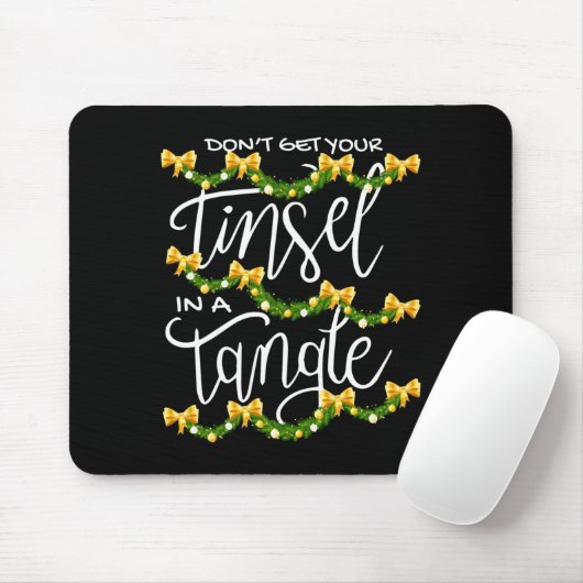 Christmas Don't Get Your Tinsel In A Tangle Festiv Mousepad (Mit Mouse)