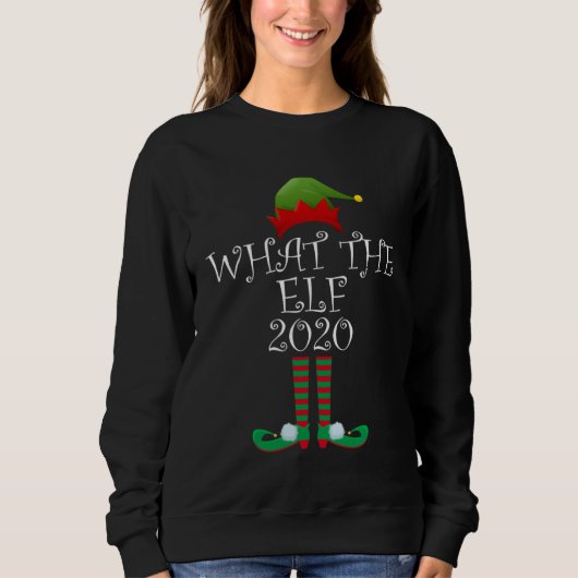 Christmas Elf What the Elf 2020 Sweatshirt (Vorderseite)