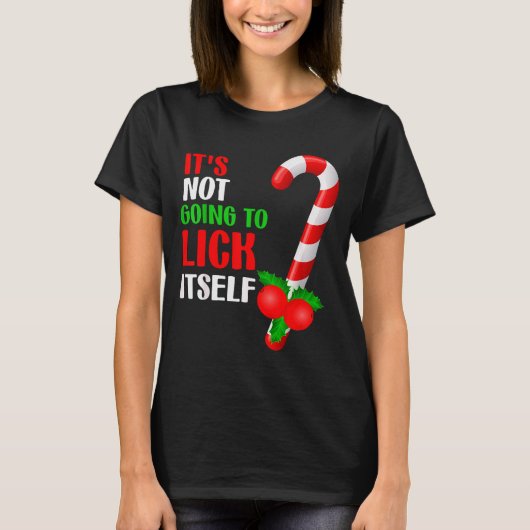 Christmas Funny Candy Canes It`s Not Going To Lick T-Shirt (Vorderseite)