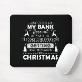 Christmas Funny Just Checked My Bank Account Gift Mousepad (Mit Mouse)