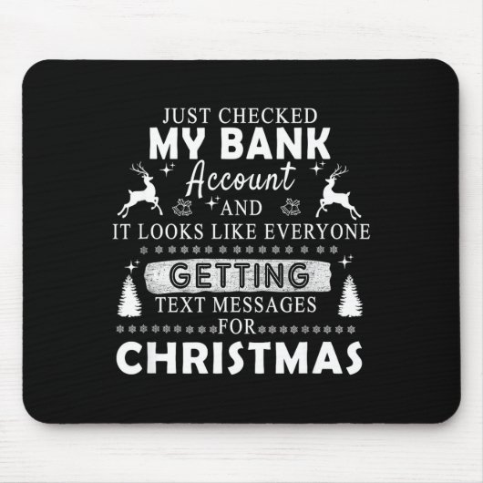 Christmas Funny Just Checked My Bank Account Gift Mousepad (Vorne)