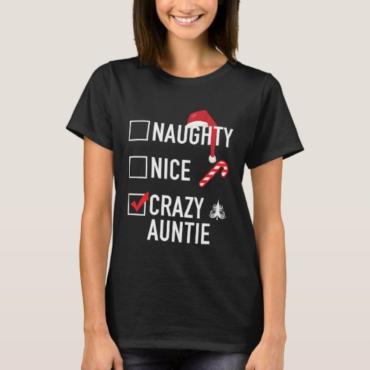 Christmas Gag  For Aunt Naughty Nice Crazy Auntie T-Shirt (Vorderseite)