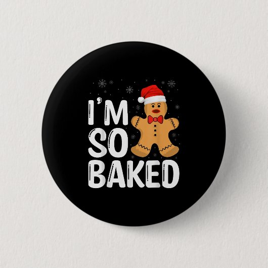 Christmas Gingerbread I' M So Baked Funny Xmas Button (Vorderseite)